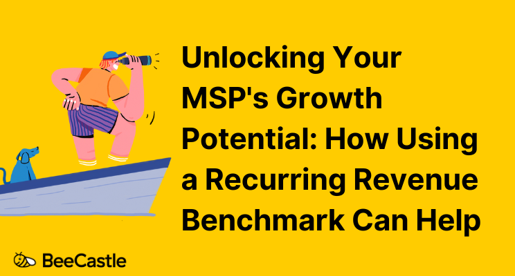 Thumbnail of Unlocking Your MSP's Growth Potential: How Using a Recurring Revenue Benchmark Can Help